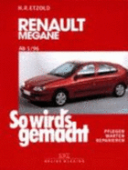 So Wird's Gemacht. Renault Megane, Coach, Classic Ab 1/96. Pflegen-Warten-Reparieren