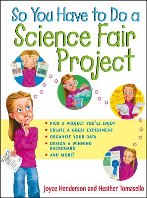 So You Have to Do a Science Fair Project - Henderson, Joyce, and Tomasello, Heather