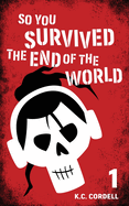 So You Survived the End of the World: 1