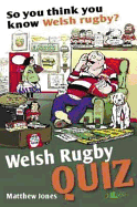 So You Think You Know Welsh Rugby? - Welsh Rugby Quiz: Welsh Rugby Quiz