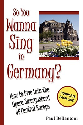So You Wanna Sing in Germany? - Bellantoni, Paul