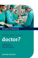 So You Want to Be a Doctor?: The Ultimate Guide to Getting Into Medical School