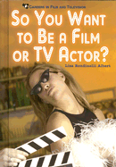 So You Want to Be a Film or TV Actor? - Rondinelli Albert, Lisa