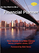 So You Want to Be a Financial Planner: Your Guide to a New Career; 5th Edition