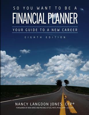 So You Want to Be a Financial Planner: Your Guide to a New Career (8th Edition) - Jones Cfp(r), Nancy Langdon