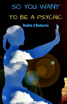 So you want to be a psychic - Roberts, Robin