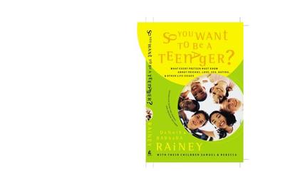 So You Want to Be a Teenager?: What Every Preteen Must Know about Friends, Love, Sex, Dating, & Other Life Issues - Rainey, Dennis, and Rainey, Barbara, and Rainey, Rebecca