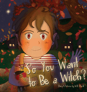 So You Want to Be a Witch?
