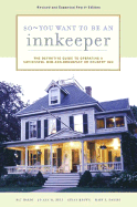 So - You Want to Be an Innkeeper: The Definitive Guide to Operating a Successful Bed and Breakfast or Country Inn - Bell, Jo Ann M, and Brown, Susan, and Davies, Mary E