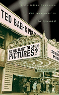 So, You Want to Be in Pictures?: A Christian Resource for Making It in Hollywood