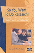 So You Want to Do Research!: A Guide for Beginners on How to Formulate Research Questions - Lewis, Ian, and Munn, Pamela, and Harlen, Wynne, OBE (Revised by)