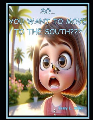 So... You Want To Move Down South - Miller, Jessy L