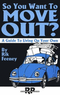 So You Want to Move Out?: A Guide to Living on Your Own - Feeney, Rik