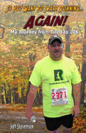 So You Want to Start Running...Again!: My Journey from Tired to 10k