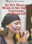 So You Want to Work in Set Design, Costuming, or Make-Up? - Svitil, Torene, and Dunkleberger, Amy