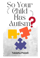 So, Your Child Has Autism?