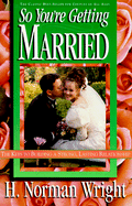 So You're Getting Married - Wright, H Norman, Dr.