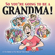 So You're Going to Be a Grandma!: A for Better or for Worse (R) Book