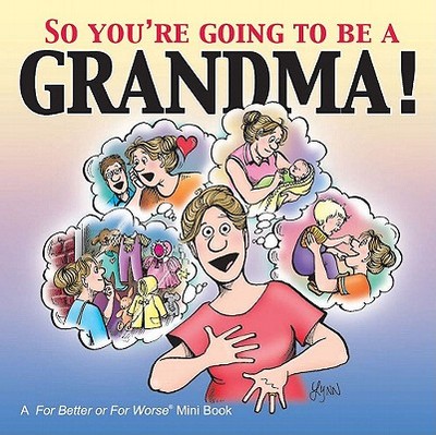 So You're Going to Be a Grandma!: A for Better or for Worse (R) Book - Johnston, Lynn