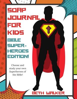 Soap Journal for Kids - Bible Superheroes Edition: Bible Superheros Edition - Walker, Beth