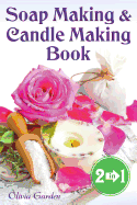 Soap Making and Candle Making Book: Step by Step Guide to Do-It-Yourself Soaps and Candles.