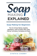 Soap Making Explained: Soap Making for Beginners