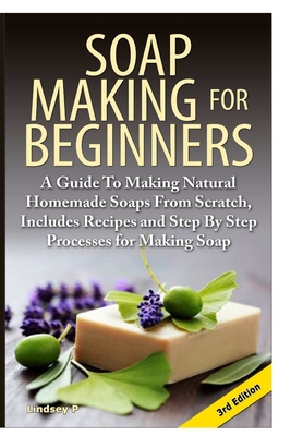 Soap Making for Beginners - P, Lindsey