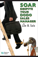 Soar Despite Your Dodo Sales Manager - Salz, Lee B