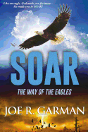 Soar: The Way of the Eagles