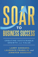 SOAR to Business Success: Creating Sustainable Growth and Value
