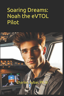 Soaring Dreams: Noah the eVTOL Pilot