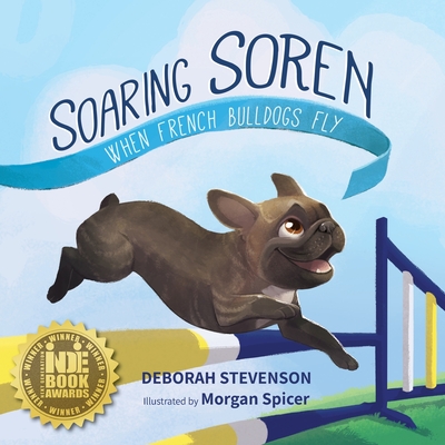 Soaring Soren: When French Bulldogs Fly - Hill, Krista (Editor), and Stevenson, Deborah