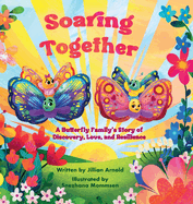 Soaring Together: A Butterfly Family's Story of Discovery, Love, and Resilience