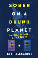 Sober On A Drunk Planet: Quitting Alcohol 2 In 1 Series.  A Guided Sober Journal On How To Quit Drinking And Daily Stoic Meditations To Stop Drinking Alcohol While Developing Lasting Sobriety