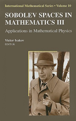 Sobolev Spaces in Mathematics III: Applications in Mathematical Physics - Isakov, Victor (Editor)