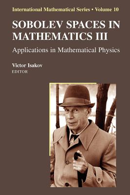 Sobolev Spaces in Mathematics III: Applications in Mathematical Physics - Isakov, Victor (Editor)