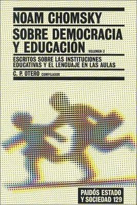 Sobre Democracia y Educacion, Volumen II: Escritos Sobre las Instituciones Educativas y el Lenguaje en las Aulas - Chomsky, Noam, and Otero, C P (Compiled by)