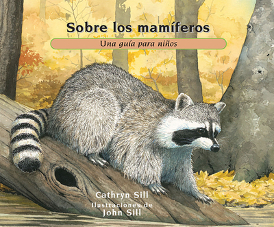 Sobre Los Mam?feros: Una Gu?a Para Nios - Sill, Cathryn, and Sill, John (Illustrator)