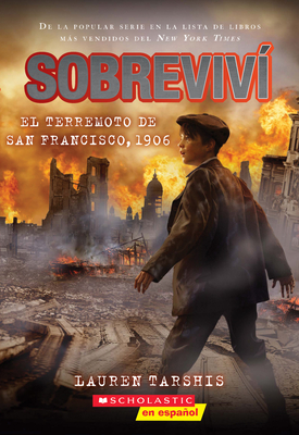 Sobreviv? El Terremoto de San Francisco, 1906 (I Survived the San Francisco Earthquake, 1906) - Tarshis, Lauren, and Dawson, Scott (Illustrator)