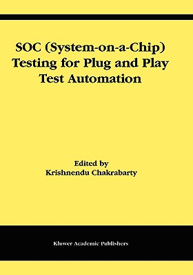 Soc (System-On-A-Chip) Testing for Plug and Play Test Automation - Chakrabarty, Krishnendu