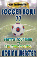 Soccer Bowl 77: Commemorative Book 40th Anniversary