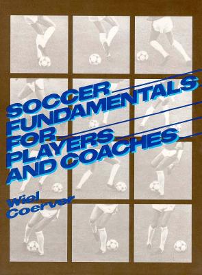 Soccer Fundamentals for Players and Coaches - Coerver, Wiel