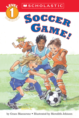 Soccer Game! (Scholastic Reader, Level 1) - Maccarone, Grace