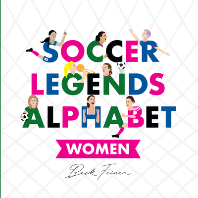 Soccer Legends Alphabet: Women - Legends, Alphabet (Creator)