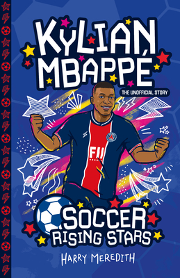 Soccer Rising Stars: Kylian Mbappe - Meredith, Harry