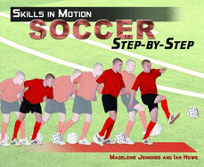 Soccer Step-By-Step - Jennings, Madeleine, and Howe, Ian