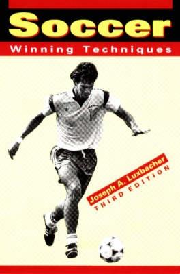 Soccer: Winning Techniques - Luxbacher, Joseph A.