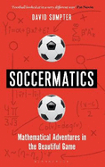 Soccermatics: Mathematical Adventures in the Beautiful Game