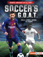 Soccer's G.O.A.T.: Pel, Lionel Messi, and More