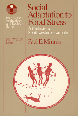 Social Adaptation to Food Stress: A Prehistoric Southwestern Example - Minnis, Paul E, PH.D.